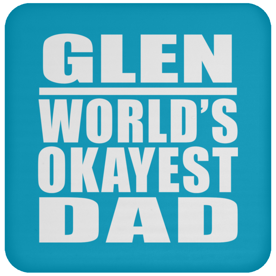Glen World's Okayest Dad - Drink Coaster