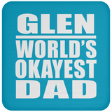 Glen World's Okayest Dad - Drink Coaster