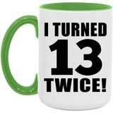 26th Birthday I Turned 13 Twice - 15oz Accent Mug Green