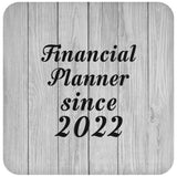 Financial Planner Since 2022 - Drink Coaster F