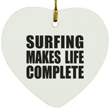 Surfing Makes Life Complete - Heart Ornament