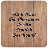 All I Want For Christmas Is My Scottish Deerhound - Drink Coaster C
