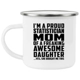 Proud Statistician Mom Of Awesome Daughter - 12oz Camping Mug