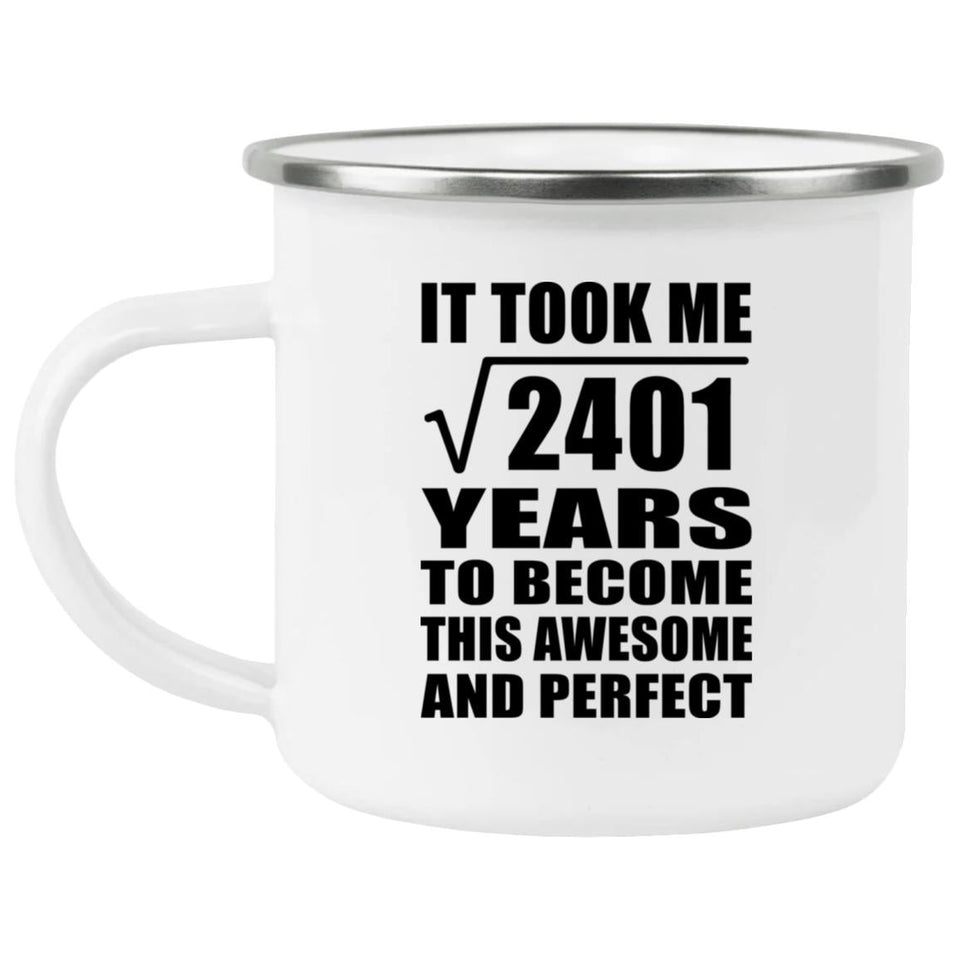 49th Birthday Took Square Root of 2401 Years To Awesome - 12oz Camping Mug