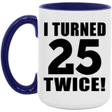 50th Birthday I Turned 25 Twice - 15oz Accent Mug Purple