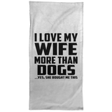 I Love My Wife More Than Dogs - Hand Towel