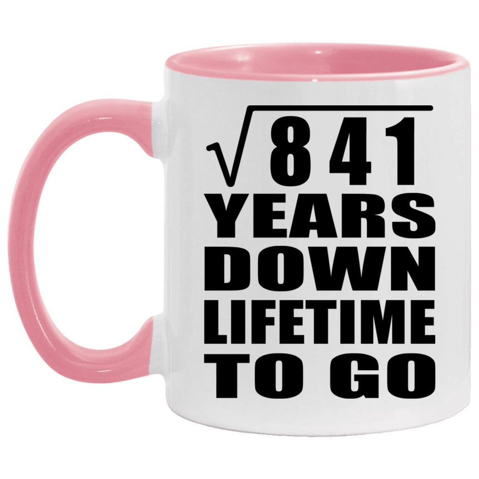 29th Anniversary Square Root of 841 Years Lifetime To Go - 11oz Accent Mug Pink
