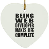 Being Web Developer Makes Life Complete - Heart Ornament