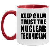 Keep Calm and Trust The Nuclear Technician - 11oz Accent Mug Red