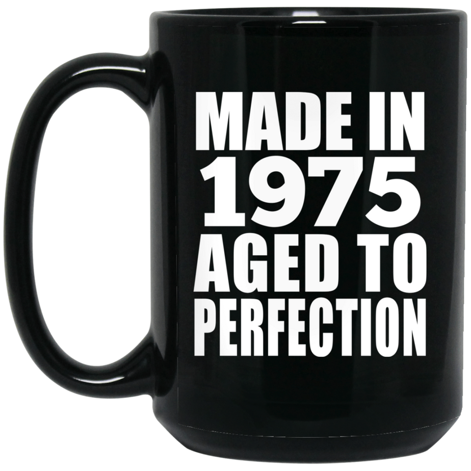 49th Birthday Made In 1975 Aged to Perfection - 15 Oz Coffee Mug Black