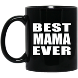 Best Mama Ever - 11 Oz Coffee Mug Black
