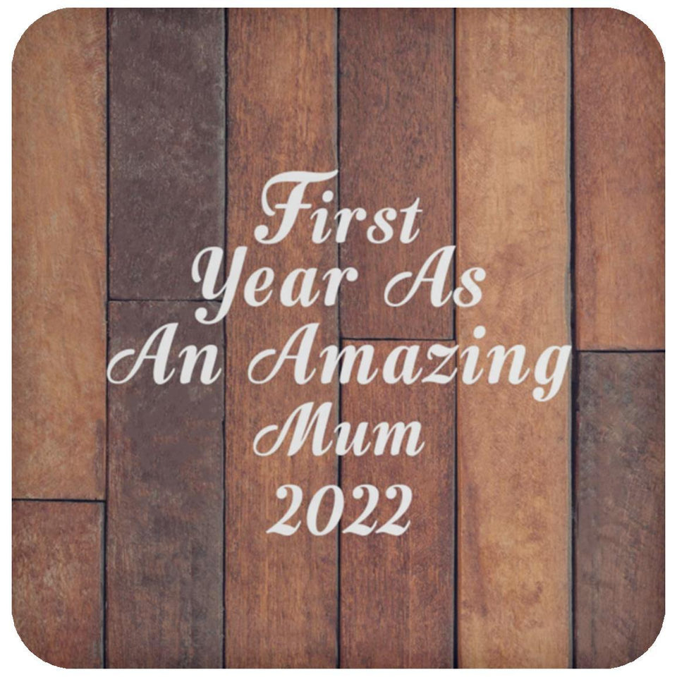 First Year As An Amazing Mum 2022 - Drink Coaster E