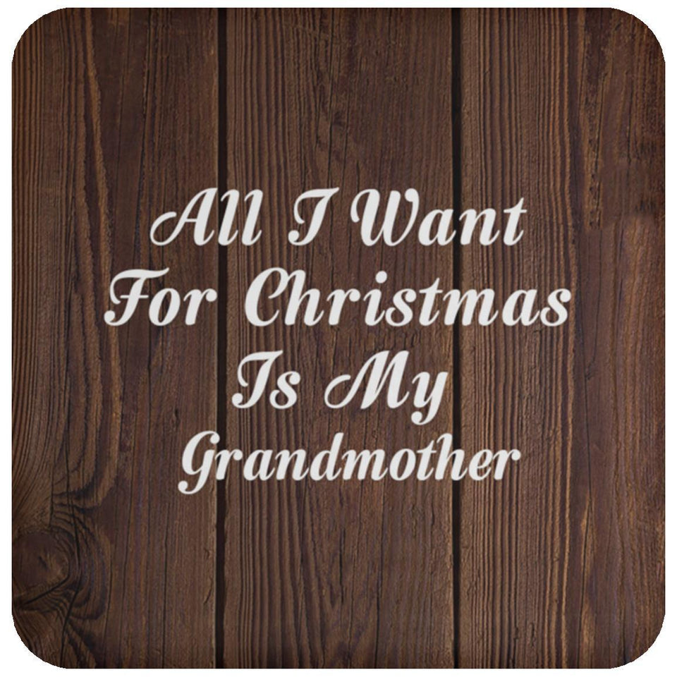 All I Want For Christmas Is My Grandmother - Drink Coaster D