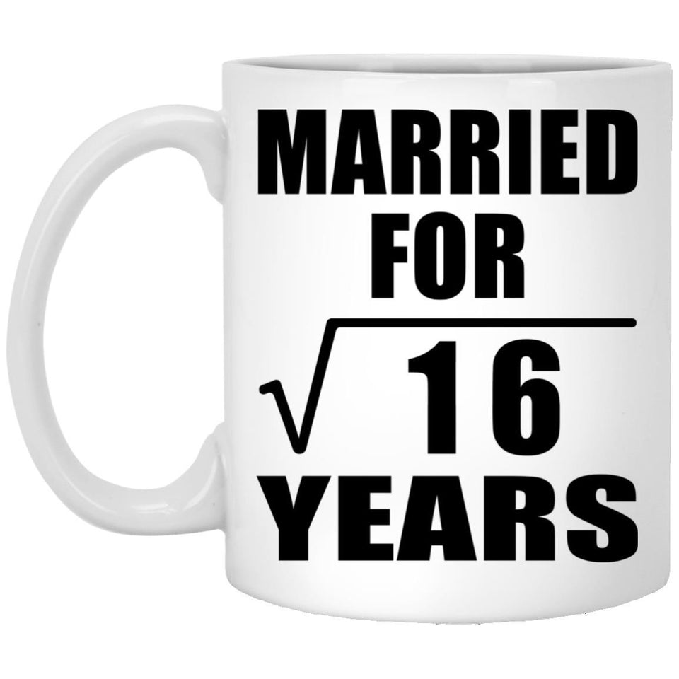 4th Anniversary Married For Square Root of 16 Years - 11oz Coffee Mug