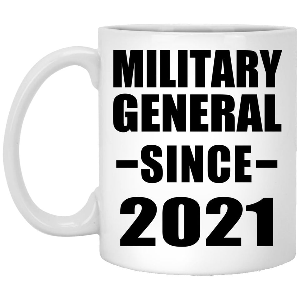 Military General Since 2021 - 11oz Coffee Mug