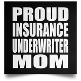 Proud Insurance Underwriter Mom - Poster Square