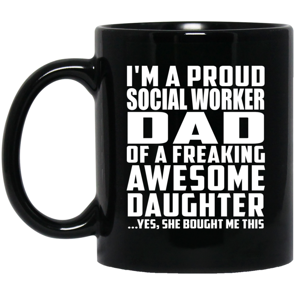 Proud Social Worker Dad Of Awesome Daughter - 11 Oz Coffee Mug Black