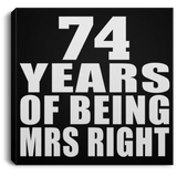 74th Anniversary 74 Years Of Being Mrs Right - Canvas Square