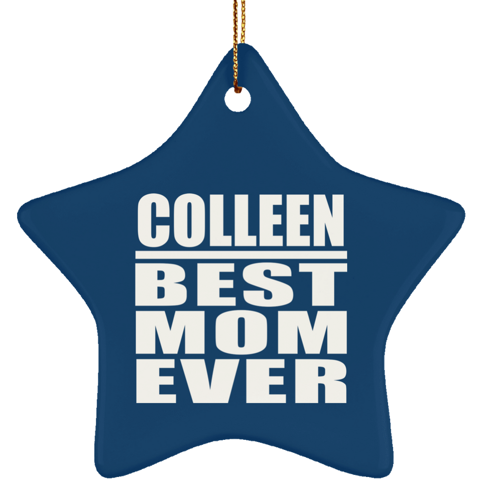 Colleen Best Mom Ever - Star Ornament
