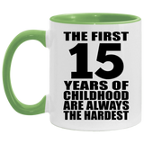15th Birthday First 15 Years of Childhood Are The Hardest - 11oz Accent Mug Green