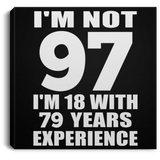 97th Birthday I'm Not 97 I'm 18 With 79 Years Experience - Canvas Square