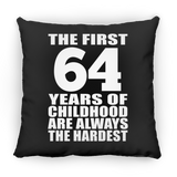 64th Birthday First 64 Years of Childhood Are The Hardest - Throw Pillow Black