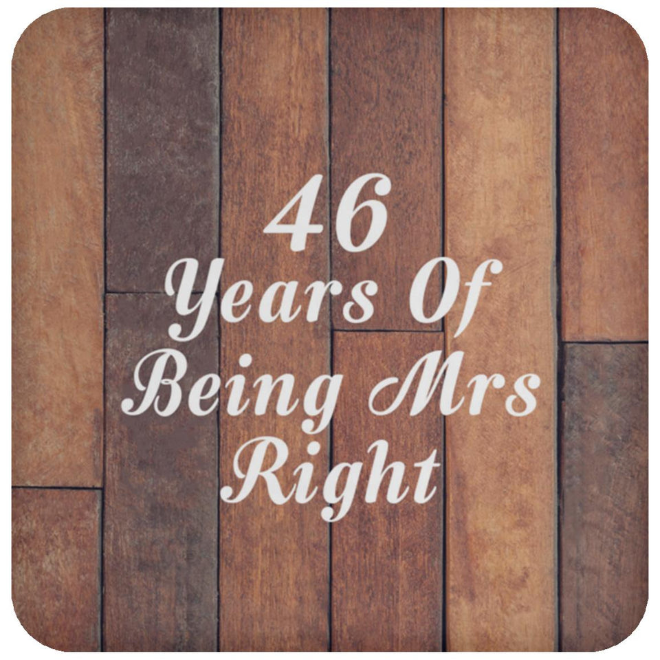 46th Anniversary 46 Years Of Being Mrs Right - Drink Coaster E