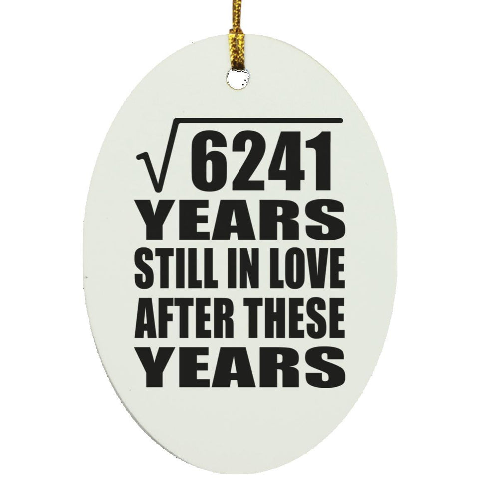 79th Anniversary Square Root of 6241 Years Still In Love - Oval Ornament