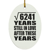 79th Anniversary Square Root of 6241 Years Still In Love - Oval Ornament