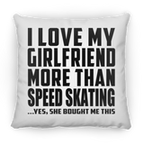 I Love My Girlfriend More Than Speed Skating - Throw Pillow