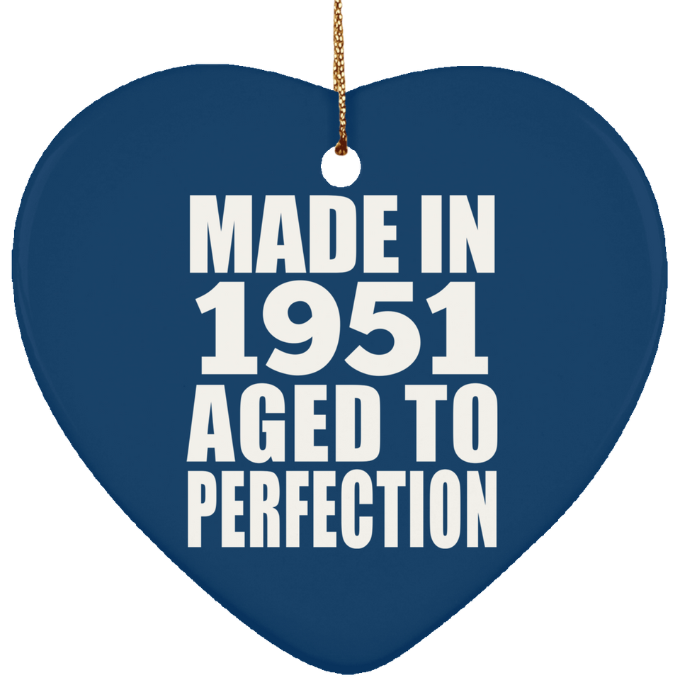 73rd Birthday Made In 1951 Aged to Perfection - Heart Ornament