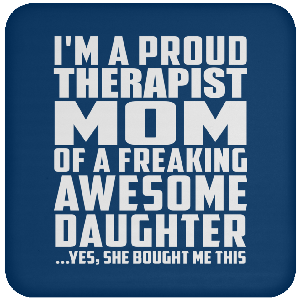 Proud Therapist Mom Of Awesome Daughter - Drink Coaster