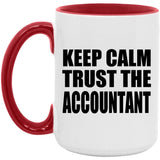 Keep Calm and Trust The Accountant - 15oz Accent Mug Red