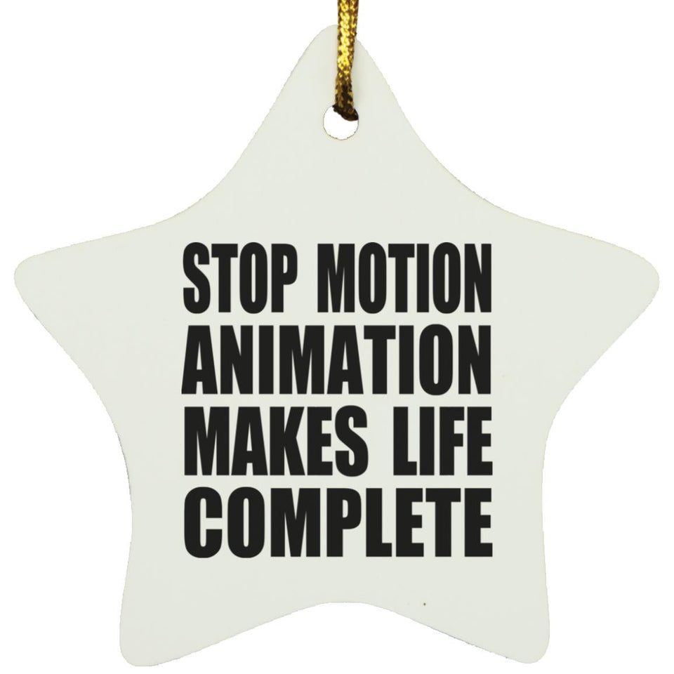 Stop Motion Animation Makes Life Complete - Star Ornament