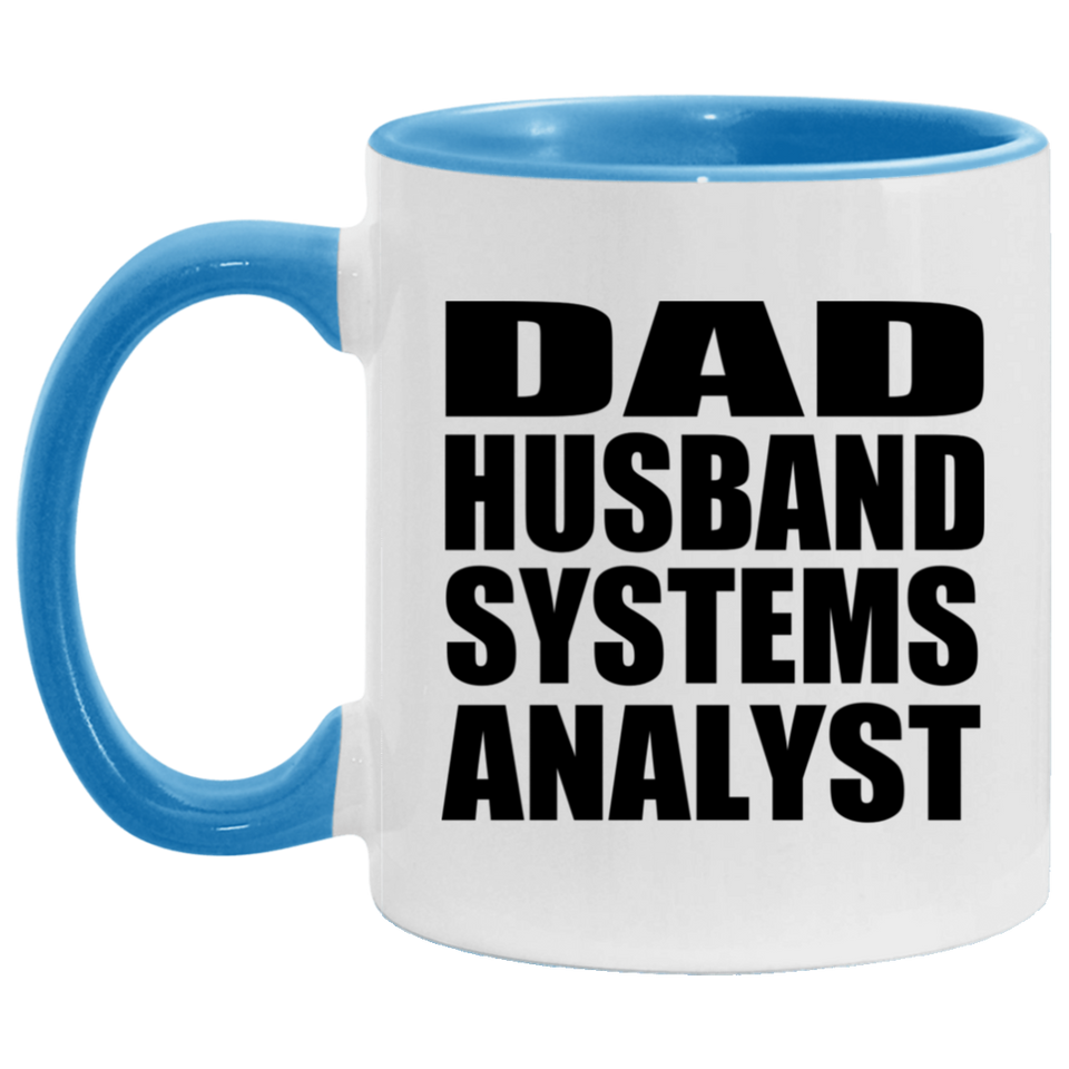 Dad Husband Systems Analyst - 11oz Accent Mug Blue