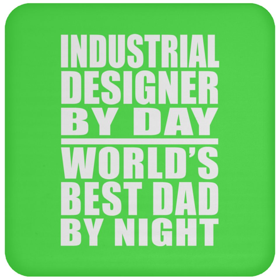 Industrial Designer By Day World's Best Dad By Night - Drink Coaster