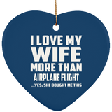 I Love My Wife More Than Airplane Flight - Heart Ornament