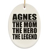 Agnes The Mom The Hero The Legend - Oval Ornament