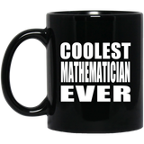 Coolest Mathematician Ever - 11 Oz Coffee Mug Black