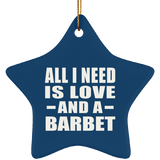 All I Need Is Love And A Barbet - Star Ornament