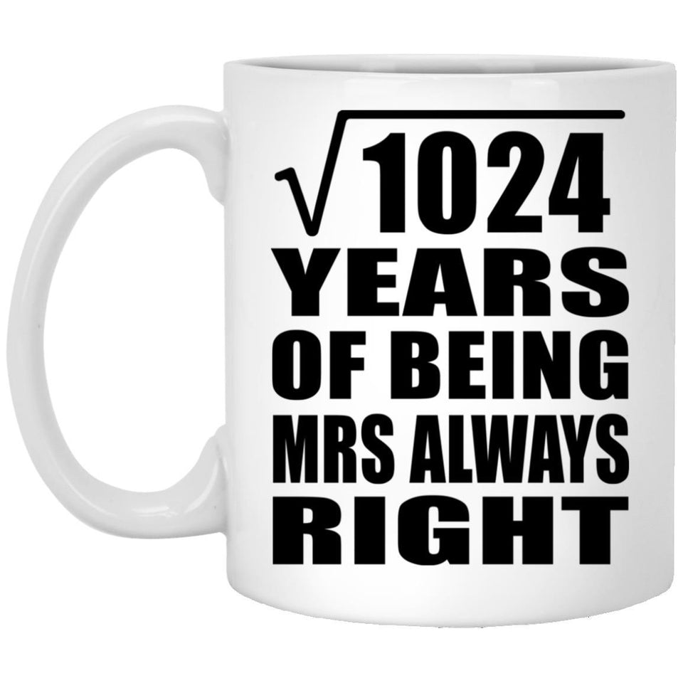 32nd Anniversary Square Root of 1024 Years Mrs Always Right - 11oz Coffee Mug