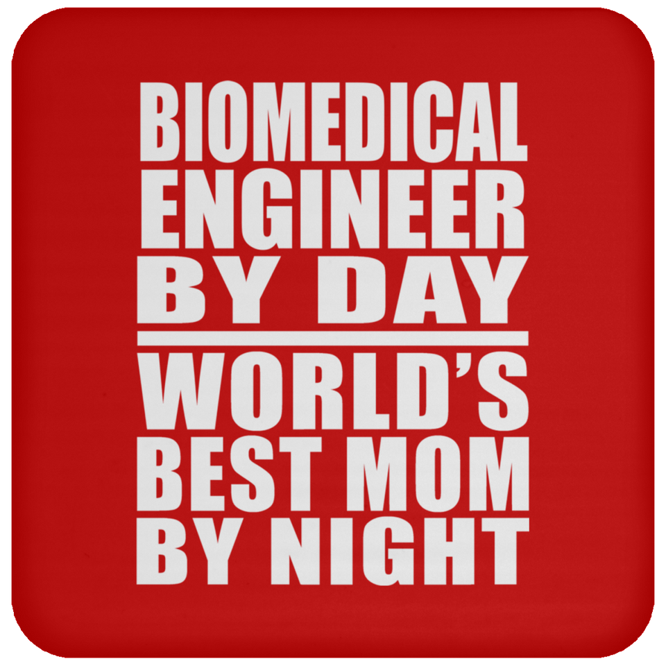 Biomedical Engineer By Day World's Best Mom By Night - Drink Coaster