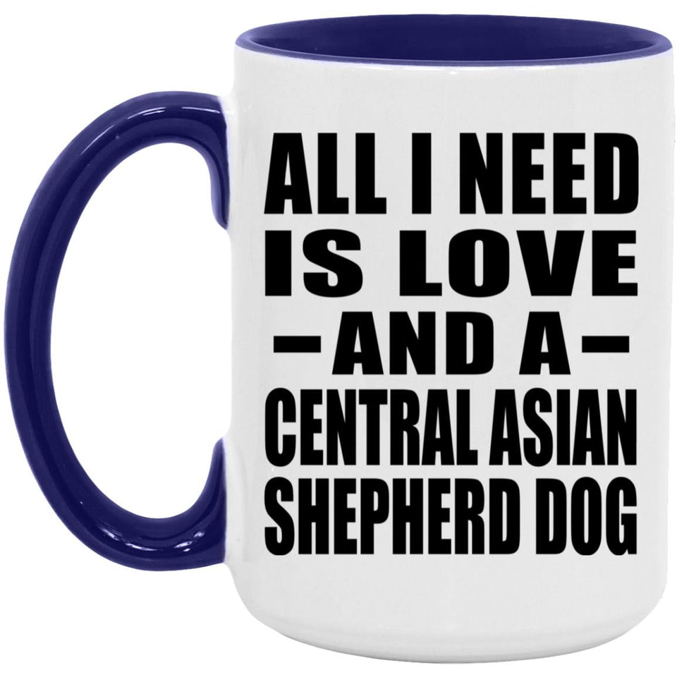 All I Need Is Love And A Central Asian Shepherd Dog - 15oz Accent Mug Purple