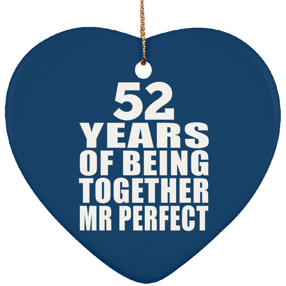 52nd Anniversary 52 Years Of Being Mr Perfect - Heart Ornament