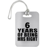 6th Anniversary 6 Years Of Being Mrs Right - Luggage Bag Tag