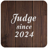 Judge Since 2024 - Drink Coaster D