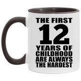 12th Birthday First 12 Years of Childhood Are The Hardest - 11oz Accent Mug Black