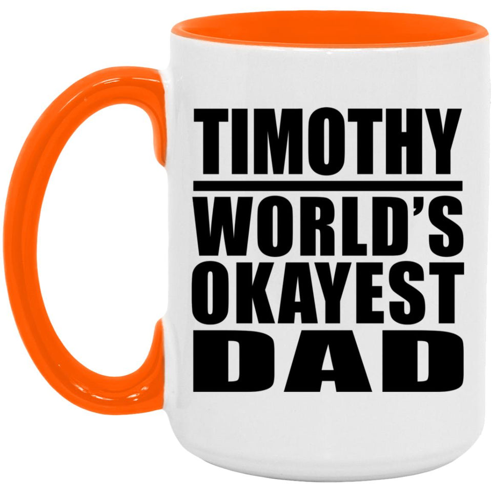 Timothy World's Okayest Dad - 15oz Accent Mug Orange