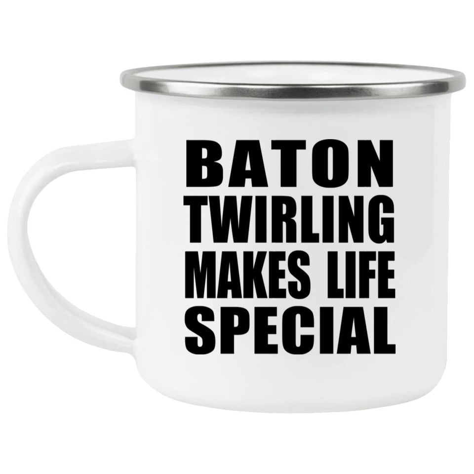 Baton Twirling Makes Life Special - 12oz Camping Mug