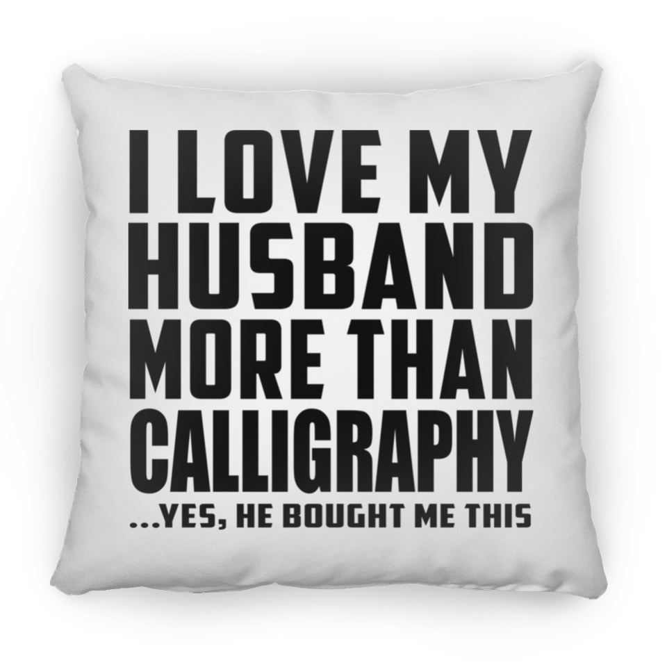 I Love My Husband More Than Calligraphy - Throw Pillow